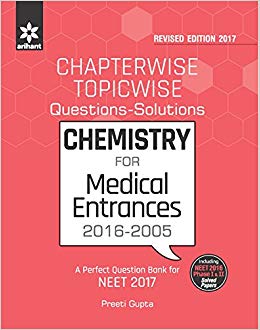 Arihant Chapterwise-Topicwise Questions-Solutions CHEMISTRY for Medical Entrances 2016-2005